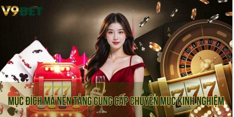 Mục đích mà nền tảng cung cấp chuyên mục kinh nghiệm